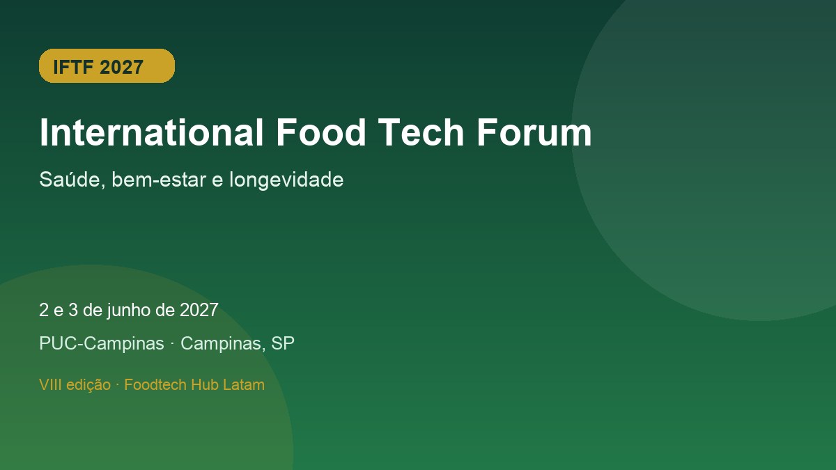 International Food Tech Forum 2027 — 2 e 3 de junho, PUC-Campinas
